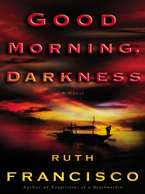 Title details for Good Morning, Darkness by Ruth Francisco - Available